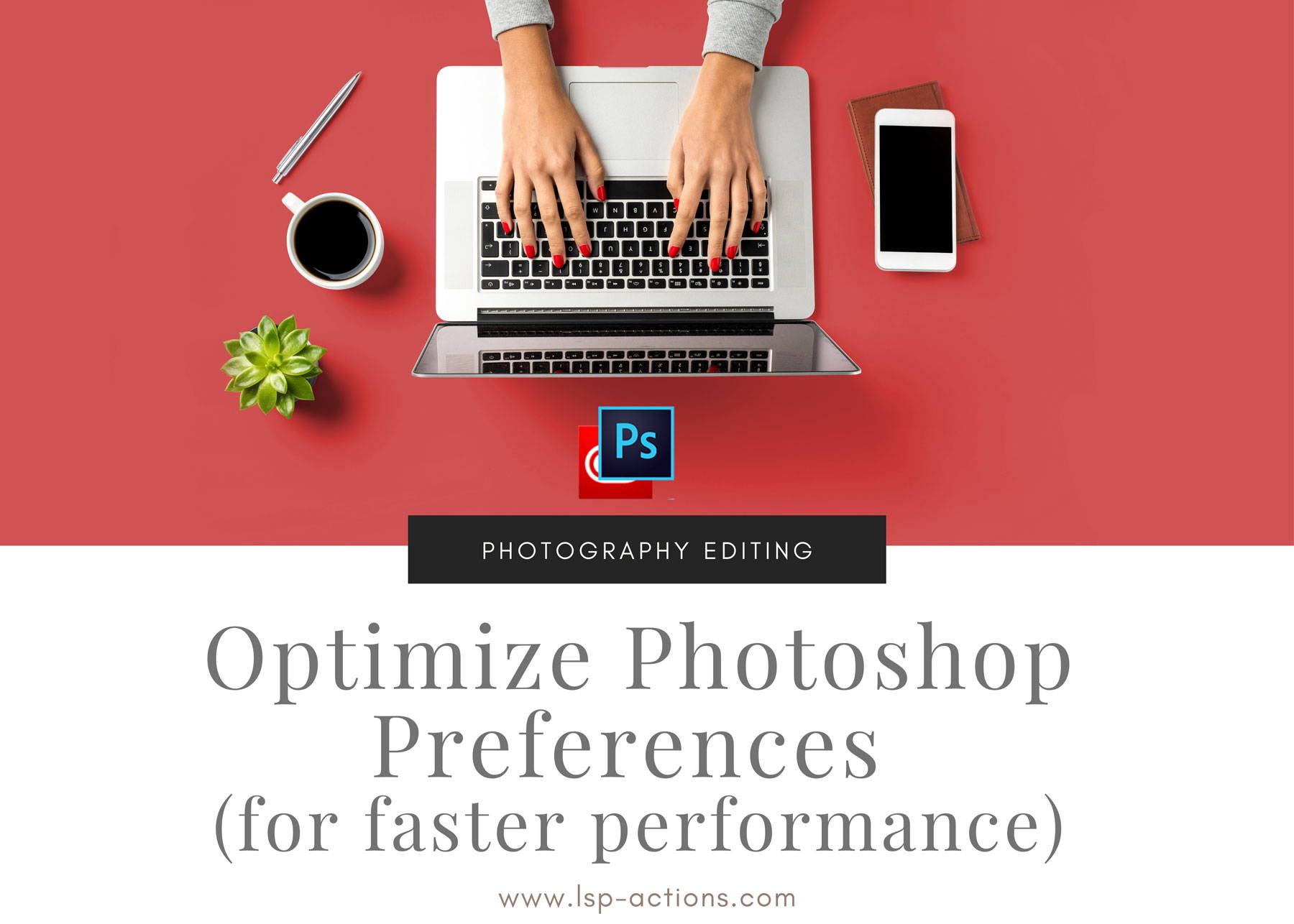 Optimize Photoshop for Faster Editing: Speed Up Workflow